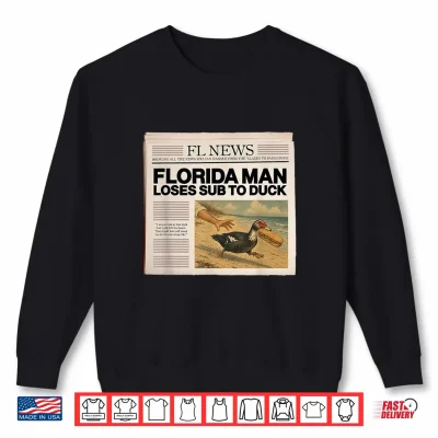Sweatshirt Florida Man Loses Sub to Duck Shirt