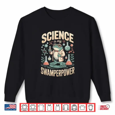 Sweatshirt Frog Scientist Science is My Swamperpower Shirt