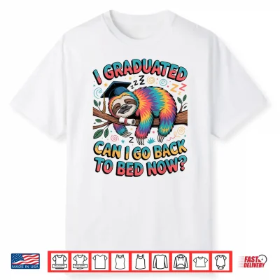 I Graduated Can I Go Back To Bed Now Shirts Sloth Graduation Shirt