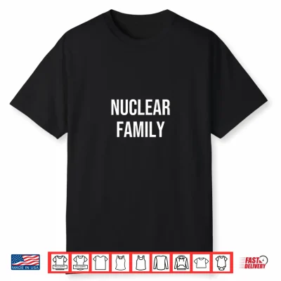 Nuclear Family Shirt