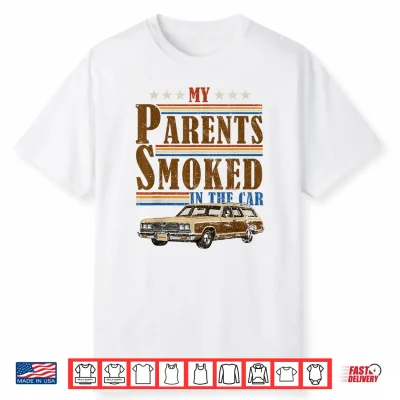 My Parents Smoked In The Car Funny Vintage Classic Meme Art Shirt