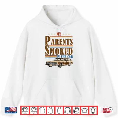 Hoodie My Parents Smoked in The Car Funny Vintage Classic Meme Art Shirt