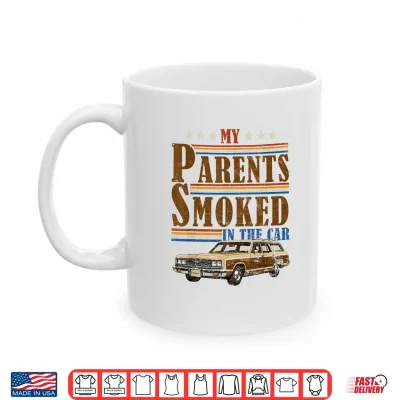 Mug My Parents Smoked in The Car Funny Vintage Classic Meme Art Shirt