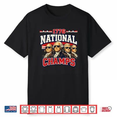 1776 National Champs Funny Patriotic America Founding Father Shirt