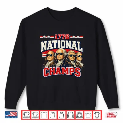 Sweatshirt 1776 National Champs Funny Patriotic America Founding Father Shirt