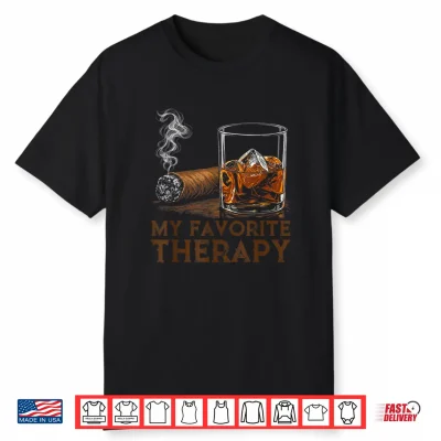 My Favorite Therapy Funny Cigar And Whiskey Lovers Shirt