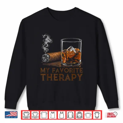 Sweatshirt My Favorite Therapy Funny Cigar and Whiskey Lovers Shirt