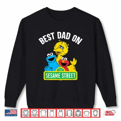 Sweatshirt Sesame Street Fathers Day Best Dad On Sesame Street Shirt