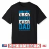 Greatest Uber Driver Ever Funny Dad Present Shirt
