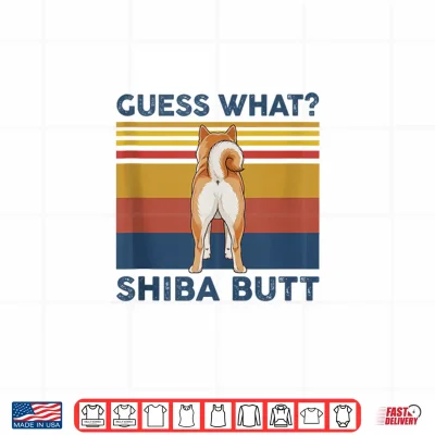 Design Guess What Shiba Butt Shiba Inu Funny Shirt