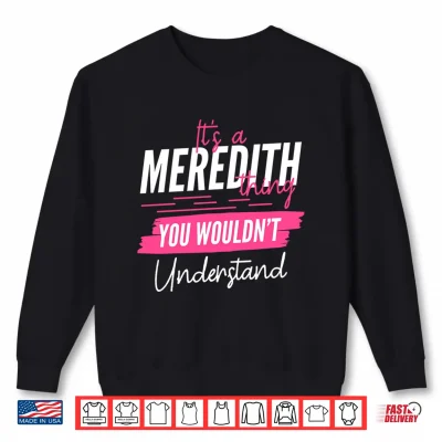 Sweatshirt Its A Meredith Thing You Wouldnt Understand Funny Name Performance Shirt