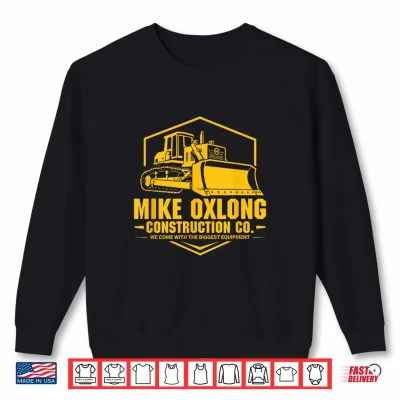 Sweatshirt Mike Oxlong Funny Adult Humor Construction Heavy Equipment Shirt