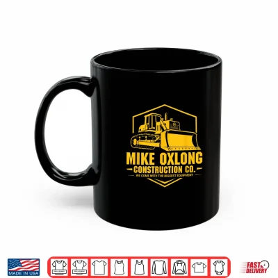 Mug Mike Oxlong Funny Adult Humor Construction Heavy Equipment Shirt