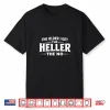 The Older I Get The Heller The No Shirt
