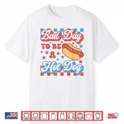 Funny Bad Day To Be A Hotdog 4Th Of July Independence Day Shirt