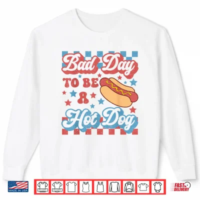 Sweatshirt Funny Bad Day to Be a Hotdog 4th of July Independence Day Shirt
