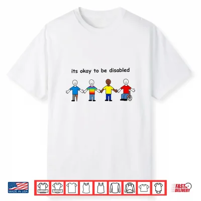 Its Okay To Be Disabled Inclusion Equality Pride Shirt
