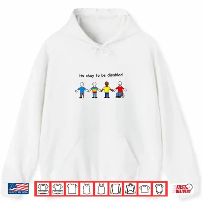 Hoodie Its Okay to Be Disabled Inclusion Equality Pride Shirt