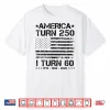 America Turns 250 I Turn 60 1966 60Th Birthday Patriotic Dad Shirt