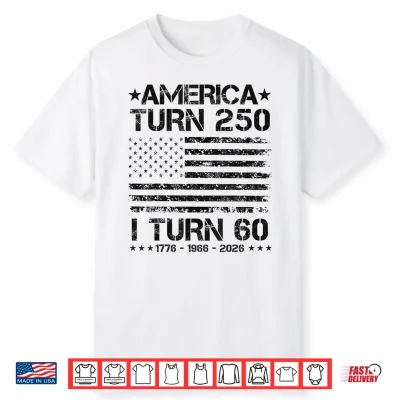 America Turns 250 I Turn 60 1966 60Th Birthday Patriotic Dad Shirt