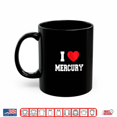 Mug I Love Mercury Shirt