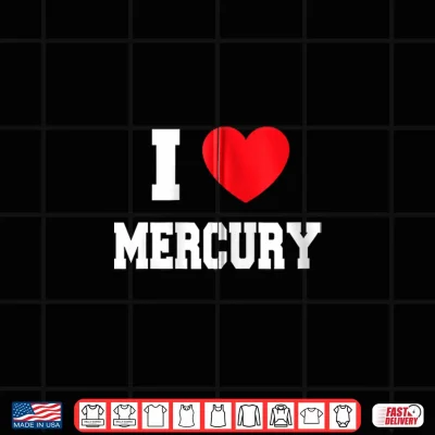 Design I Love Mercury Shirt