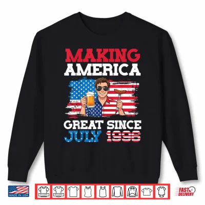 Sweatshirt Making America Great Since July 1996 Birthday 30 Years Old Shirt