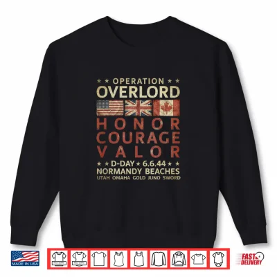Sweatshirt Operation Overlord Honor Courage Valor D Day 6.6.44 Aged Shirt