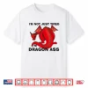 Im Not Just Tired Im Dragon Ass Funny Fantasy Pun Shirt