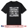 Alejandro Funny Men Name Hello I’M Awesome Call Me Alejandro Performance Shirt