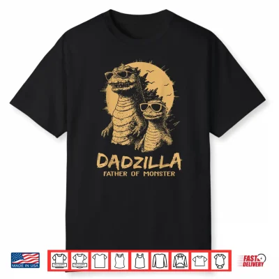 Dadzilla Father Of Monsters Fathers Day Funny Dad Shirt