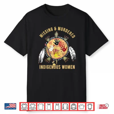 Mmiw Missing & Murdered Indigenous Women Awareness Shirt