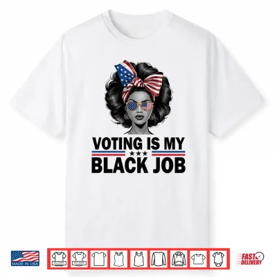 Mens Voting Is My Black Job Shirt Black Womens Voting Performance Shirt