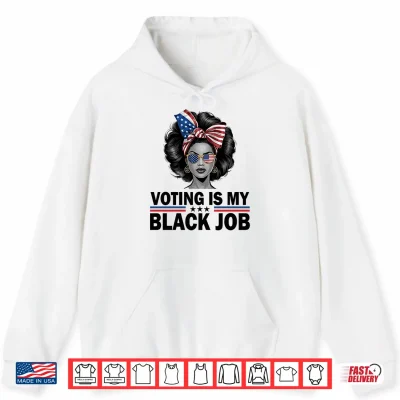 Hoodie Mens Voting is My Black Job Shirt Black Womens Voting Performance Shirt