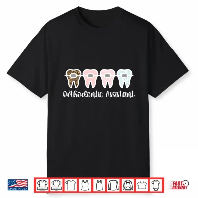 Orthodontic Assistant Braces Orthodontist Assistant Shirt
