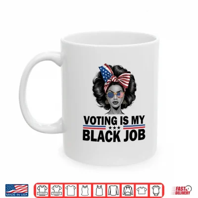 Mug Mens Voting is My Black Job Shirt Black Womens Voting Performance Shirt