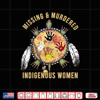 Design MMIW Missing Murdered Indigenous Women Awareness Shirt