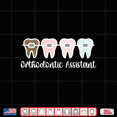 Design Orthodontic Assistant Braces Orthodontist Assistant Shirt