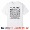 Ask Me About My Ballroom Shirt