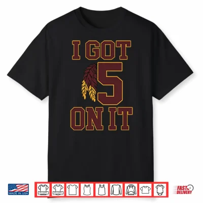 I Got 5 On It Football Shirt
