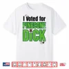 I Voted For Pinecone Dck T Shirt