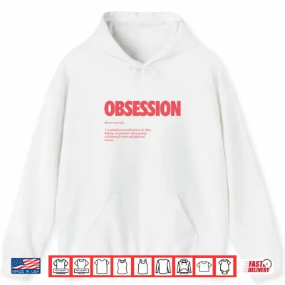 Hoodie Obsession Definition Shirt