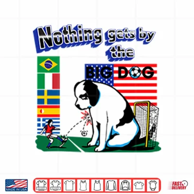 Design Nothing Gets By The Big Dog World Cup Shirt