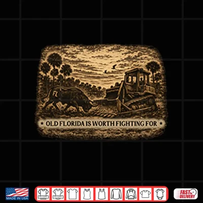 Design Old Florida Is Worth Fighting For Shirt