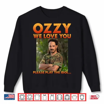 Sweatshirt Ozzy We Love You Please Play The Idol Shirt