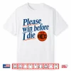 Please Win Before I Die New York Knicks Shirt