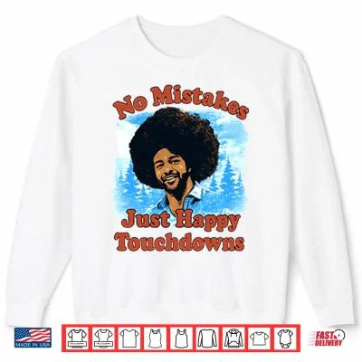 Sweatshirt Rome Odunze No Mistakes Just Happy Touchdowns Shirt