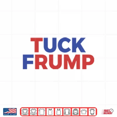 Design Tuck Frump Anti Trump Political Protest Shirt