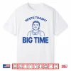 Zach Benson White Trash Big Time Shirt