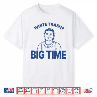 Zach Benson White Trash Big Time Shirt